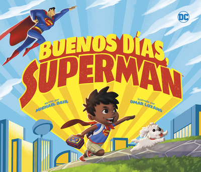 Buenos D?as, Superman - Dahl, Michael, and Lozano, Omar (Illustrator)