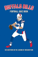 Buffalo Bills Football Quiz Book: 500 Questions on the Legends of Orchard Park