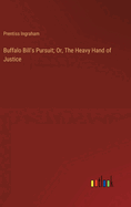 Buffalo Bill's Pursuit; Or, The Heavy Hand of Justice