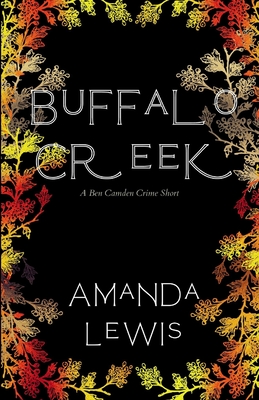 Buffalo Creek: A Ben Camden Crime Short - Lewis, Amanda