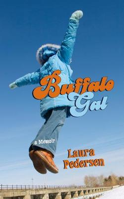 Buffalo Gal: A Memoir - Pedersen, Laura