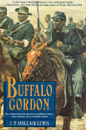 Buffalo Gordon: The Extraordinary Life and Times of Nate Gordon from Louisiana Slave to Buffalo Soldier