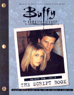 Buffy the Vampire Slayer: The Script Book Season One Vol. 2 - Buffy The Vampire Slayer, and Buffy, The Vampire Slayer