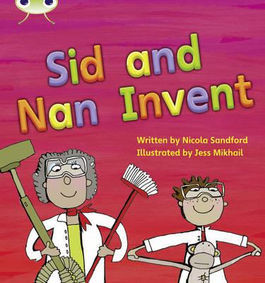 Bug Club Phonics Fiction Reception Phase 3 Set 08 Sid and Nan Invent - Sandford, Nicola