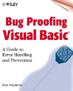 Bug Proofing Visual Basic: A Guide to Error Handling and Prevention - Stephens, Rod