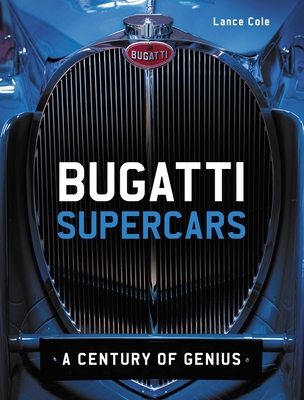 Bugatti Supercars: A Century of Genius - Cole, Lance