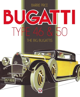 Bugatti Type 46 & 50: The Big Bugattis - Price, Barrie