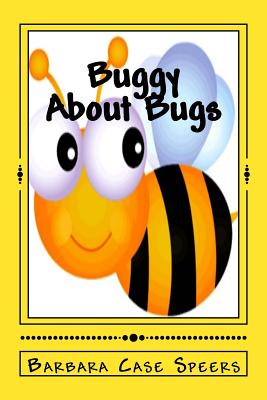 Buggy About Bugs - Speers, Barbara Case