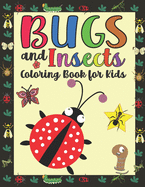 Bugs and Insects Coloring Book for Kids: Coloring Pages For Toddlers with Funny Bee, Butterflies, Ladybugs Illustrations ready to color