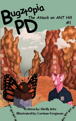 Bugztopia PD: The Attack on ANT Hill - Kitz, Shelly