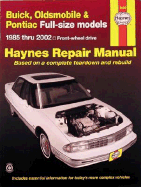 Buick, Oldsmobile and Pontiac Full-Size Models 1985 Thru 2002 Buick: Lesabre, Electra and Park Avenue, Olds: Delta 88 - Stubblefield, Mike, and Haynes, J H