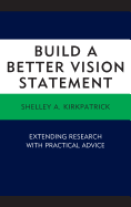 Build a Better Vision Statement: Extending Research with Practical Advice