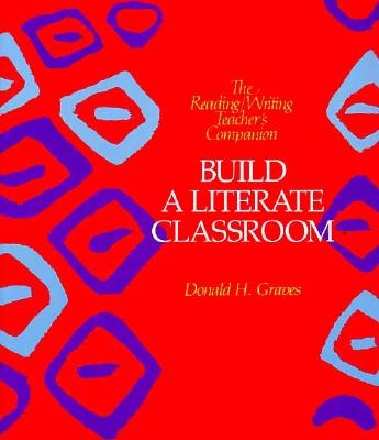 Build a Literate Classroom - Graves, Donald H