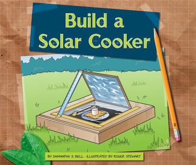 Build a Solar Cooker - Bell, Samantha S