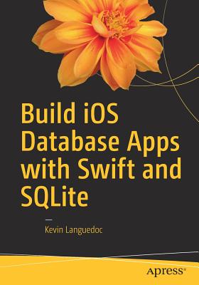 Build iOS Database Apps with Swift and SQLite - Languedoc, Kevin