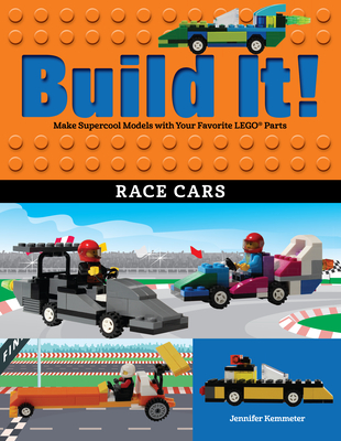 Build It! Race Cars: Make Supercool Models with Your Favorite Lego(r) Parts - Kemmeter, Jennifer