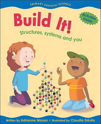 Build It!: Structures, Systems and You - Mason, Adrienne, Ms.