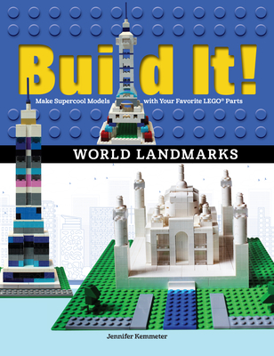 Build It! World Landmarks: Make Supercool Models with Your Favorite Lego(r) Parts - Kemmeter, Jennifer