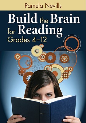 Build the Brain for Reading: Grades 4-12 - Nevills, Pamela