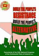 Build the People's Resistance-Build the People's Alternative: Documents of the 24th National Congress of the Communist Party of Ireland - Communist Party of Ireland