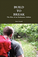 Build to Break: The Rise of an Endurance Athlete