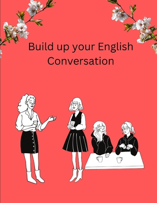 Build Up Your English Conversation - Justin, Johnson