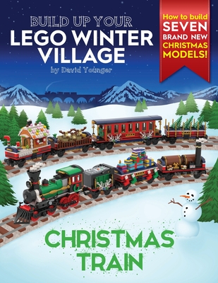 Build Up Your LEGO Winter Village: Christmas Train - Younger, David