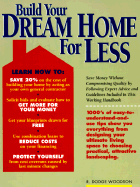 Build Your Dream Home for Less - Woodson, R Dodge