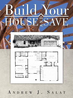 Build Your House and Save - Salat, Andrew J