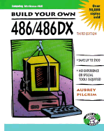 Build Your Own 486/486DX - Pilgrim, Aubrey, Dr.