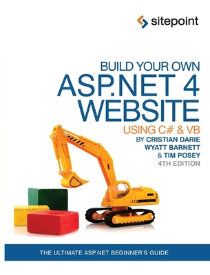 Build Your Own ASP.NET 4 Web Site Using C# and VB - Posey, Timmothy, and Barnett, Wyatt, and Darie, Cristian