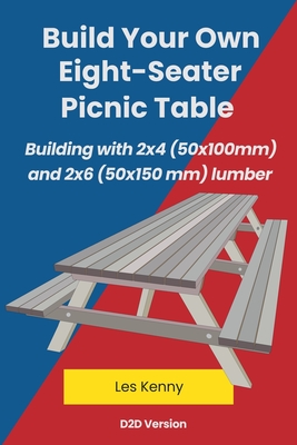 Build Your Own Eight-Seater Picnic Table - Kenny, Les