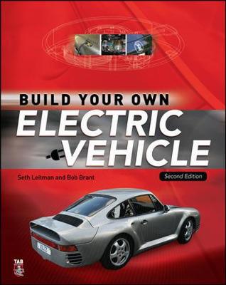 Build Your Own Electric Vehicle - Leitman, Seth, and Brant, Bob, and Leitman Seth