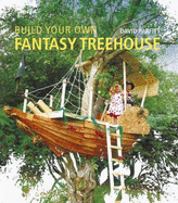 Build Your Own Fantasy Treehouse - Parfitt, David