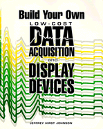 Build Your Own Low-Cost Data Acquisition & Display Devices