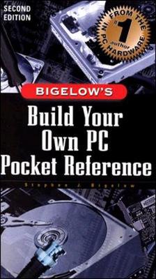 Build Your Own PC Pocket Reference - Bigelow, Stephen J