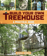 Build Your Own Treehouse: A Practical Guide
