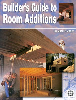 Builder's Guide to Room Additions - Jones, Jack Payne, and Craftsman Book Co (Creator)