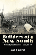 Builders of a New South: Merchants, Capital, and the Remaking of Natchez, 1865-1914