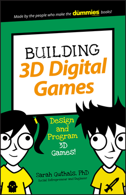 Building 3D Digital Games: Design and Program 3D Games - Guthals, Sarah