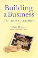 Building a Business: The Jim Walter Story