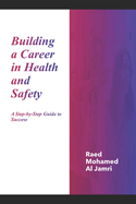 Building a Career in Health and Safety: A Step-by-Step Guide to Success