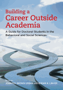Building a Career Outside Academia: A Guide for Doctoral Students in the Behavioral and Social Sciences