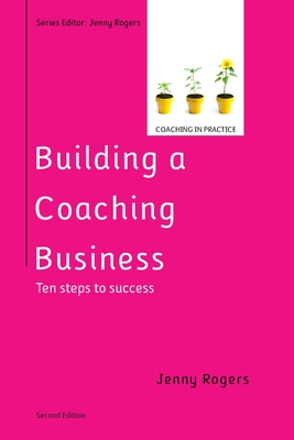 Building a Coaching Business: Ten steps to success 2e - Rogers, Jenny
