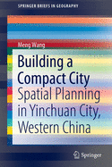 Building a Compact City: Spatial Planning in Yinchuan City, Western China