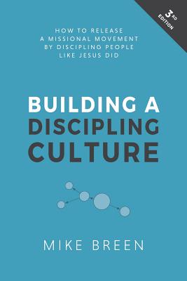 Building a Discipling Culture, 3rd Edition - Breen, Mike, Rev.