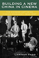 Building a New China in Cinema: The Chinese Left-Wing Cinema Movement, 1932-1937