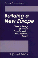 Building a New Europe: The Challenge of System Transformation and Systematic Reform - Reinicke, Wolfgang H