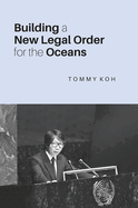 Building a New Legal Order for the Oceans