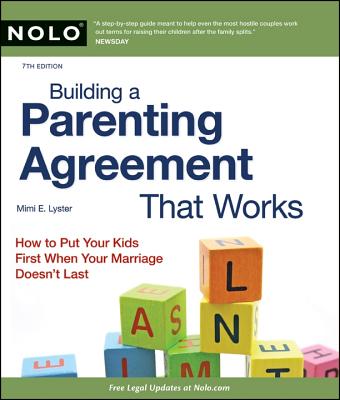 Building a Parenting Agreement That Works: Child Custody Agreements Step by Step - Lyster, Mimi, and Zemmelman, Mimi Lyster